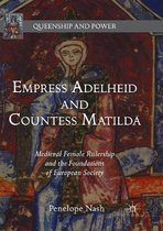 Queenship and Power- Empress Adelheid and Countess Matilda
