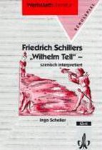 Friedrich Schillers ' Wilhelm Tell', Szenisch Interpretiert