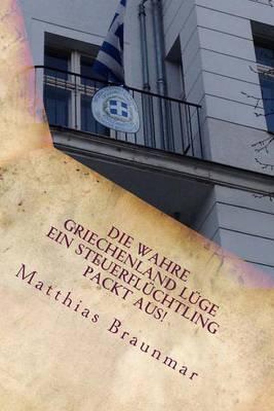Die wahre Griechenland Lüge - Ein Steuerflüchtling packt a ... - cover