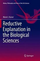 History, Philosophy and Theory of the Life Sciences- Reductive Explanation in the Biological Sciences