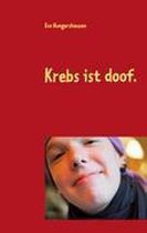 Krebs ist doof.