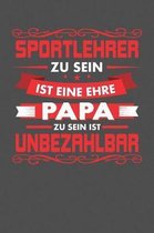 Sportlehrer Zu Sein Ist Eine Ehre - Papa Zu Sein Ist Unbezahlbar