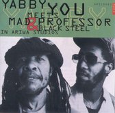 Yabby You Meets Mad Professor & Black Steel