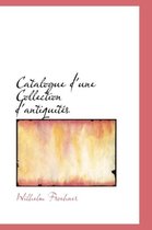 Catalogue D'Une Collection D'Antiquit?'s
