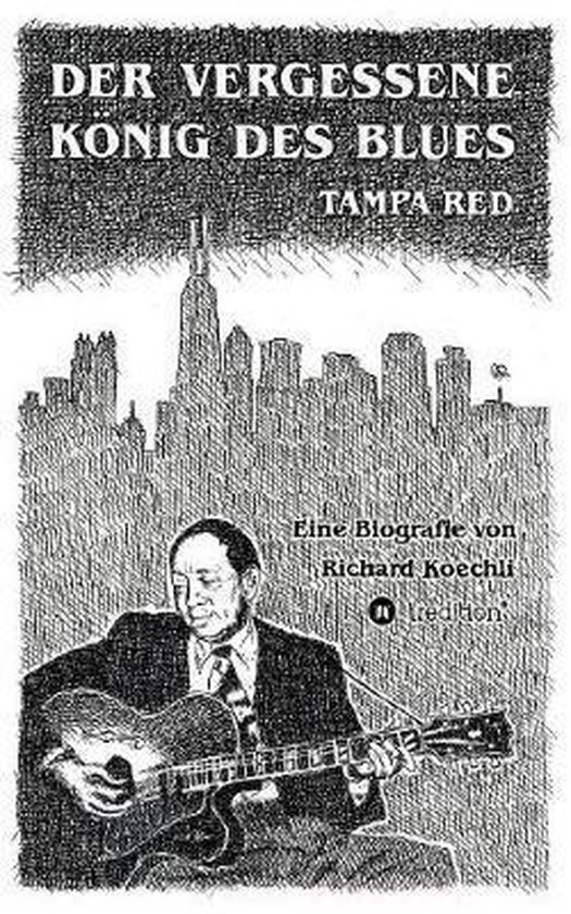 Boekomslag met "DER VERGESSENE KONIG DES BLUES TAMPA RED" en een tekening van een man met gitaar voor een stadsgezicht.