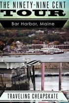 Traveling Cheapskate- Ninety-Nine Cent Tour of Bar Harbor Maine (Photo Tour) Traveling Cheapskate