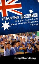 Teaching ESL 5 - Teaching English: 101 ESL PowerPoint Ideas That Get Students Talking