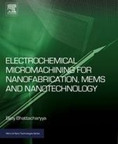 Micro and Nano Technologies - Electrochemical Micromachining for Nanofabrication, MEMS and Nanotechnology