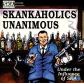Skankaholics Unanimous: Under the Influence of Ska