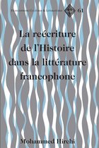 Francophone Cultures and Literatures 61 - La reécriture de l’Histoire dans la littérature francophone