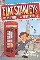 Flat Stanley's Worldwide Adventures 14 - Flat Stanley's Worldwide Adventures #14: On a Mission for Her Majesty