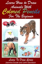 Learn to Draw - Learn How to Draw Animals with Colored Pencils For the Beginner