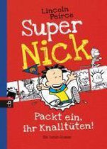 Super Nick 04 - Packt ein, ihr Knalltüten!
