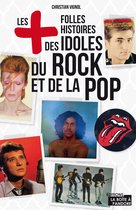 Les plus folles histoires des idoles du rock et de la pop