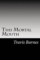 This Mortal Mouth