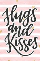 Hugs and Kisses