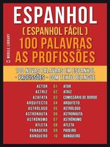 Foreign Language Learning Guides - Espanhol ( Espanhol Fácil ) 100 Palavras - As Profissões