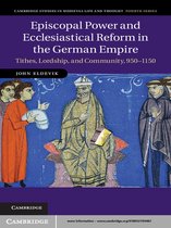 Cambridge Studies in Medieval Life and Thought: Fourth Series 86 -  Episcopal Power and Ecclesiastical Reform in the German Empire