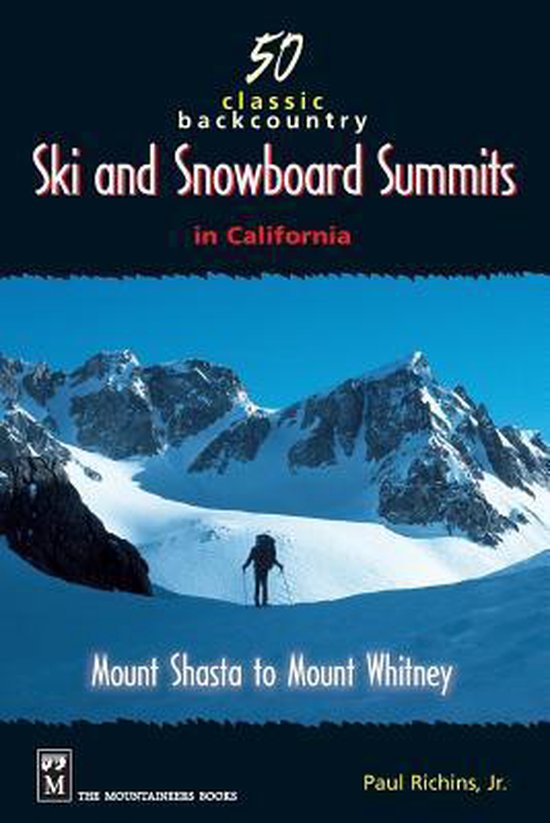 50 Classic Backcountry Ski and Snowboard Summits in Californ ... - cover