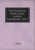 The Sumatra-East-Coast rubber handbook, 1911