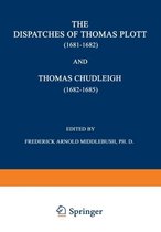 The Dispatches of Thomas Plott (1681-1682) and Thomas Chudleigh (1682-1685)
