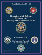 Joint Publication JP 1-02 Department of Defense Dictionary of Military and Associated Terms 8 November 2010 (As Amended Through 15 November 2012)
