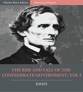 The Rise and Fall of the Confederate Government: Volume 1 (Illustrated Edition)