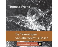 De tekeningen van Jheronimus Bosch