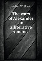 The wars of Alexander an alliterative romance