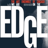 Art Ensemble Of Chicago - We Are On The Edge: A 50Th Anniversary Celebration (2 LP) (Anniversary Edition)