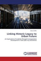 Linking Historic Legacy to Urban Future