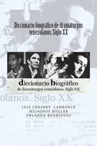 Diccionario Biografico de Dramaturgos Venezolanos. Siglo XX
