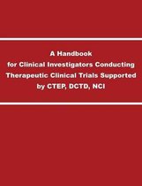 A Handbook for Clinical Investigators Conducting Therapeutic Clinical Trials Supported by Ctep, Dctd, Nci