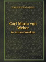 Carl Maria von Weber in seinen Werken