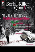 Serial Killer Quarterly - Serial Killer Quarterly Vol. 1, Christmas Issue: "Body Harvest - Prolific American Killers"