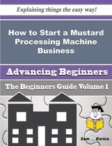 How to Start a Mustard Processing Machine Business (Beginners Guide)