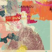 Caribou - The Milk Of Human Kindness (LP)