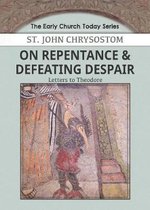 Early Church Today- On Repentance & Defeating Despair