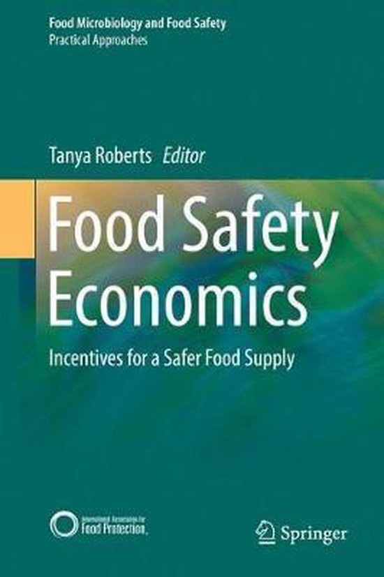 Food Safety Economics Incentives for a Safer Food Supply