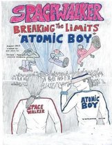 Spacewalker, Breaking the Limits Atomic Boy