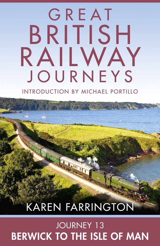 Great British Railway Journeys 13 - Journey 13: Berwick to t ... - cover