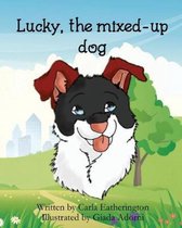 Lucky, the Mixed-Up Dog