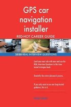 GPS Car Navigation Installer Red-Hot Career Guide; 2520 Real Interview Questions