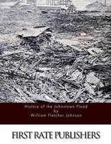 History of the Johnstown Flood