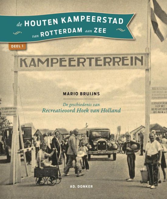 Cover van het boek 'De houten kampeerstad van Rotterdam aan zee / deel 1'