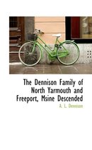 The Dennison Family of North Yarmouth and Freeport, Msine Descended
