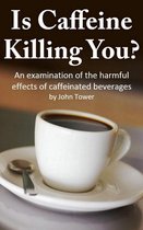 Is Caffeine Killing You?