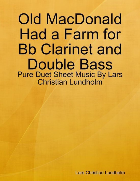 Old MacDonald Had a Farm for Bb Clarinet and Double Bass – Pure Duet Sheet Music By Lars Christian Lundholm