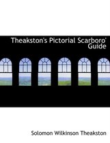 Theakston's Pictorial Scarboro' Guide