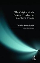 Origins Of The Present Troubles In Northern Ireland